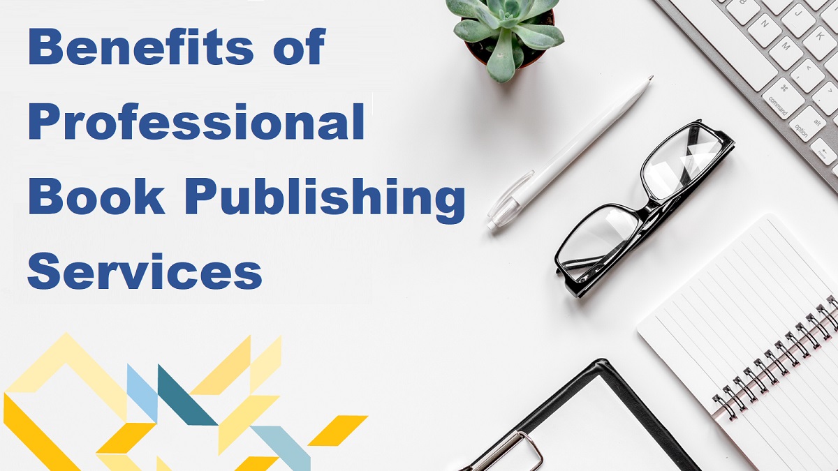 Benefits of Professional Book Publishing Services
