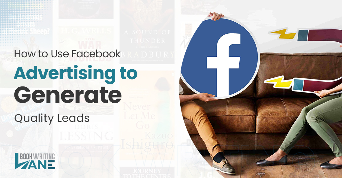 How to Use Facebook Advertising to Generate Quality Leads