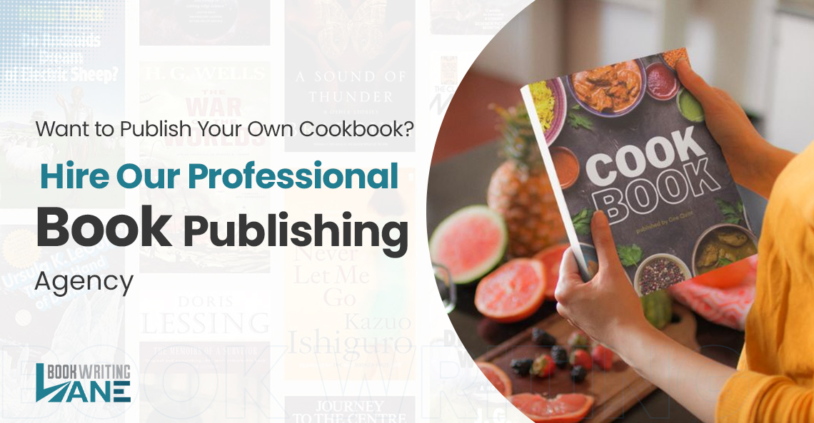 Want to Publish Your Own Cookbook? Hire Our Professional Book Publishing Agency